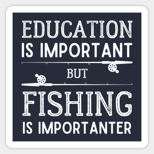 Education is Important but Fishing is Importanter Sticker